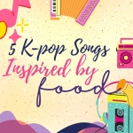 Dancing to these K-pop songs will surely make you hungry!