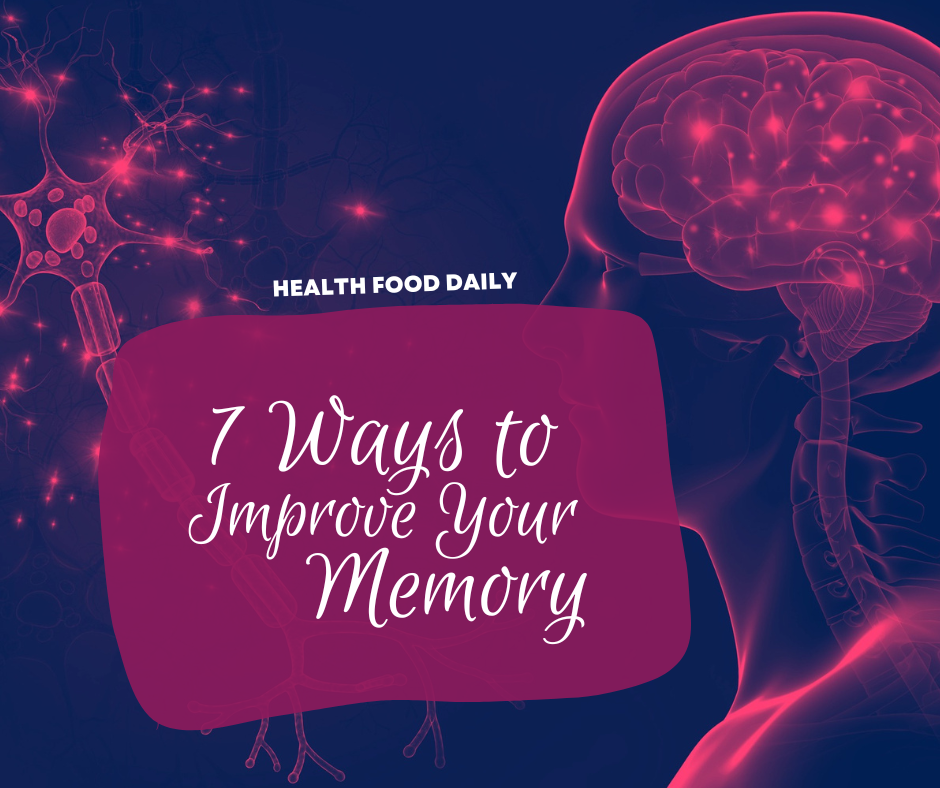 Here are 7 ways to improve your memory.