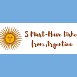 Know Argentina by heart by filling your stomach with their tastiest dishes.
