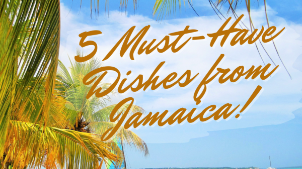 These tasty dishes will Jamaica you crazy!