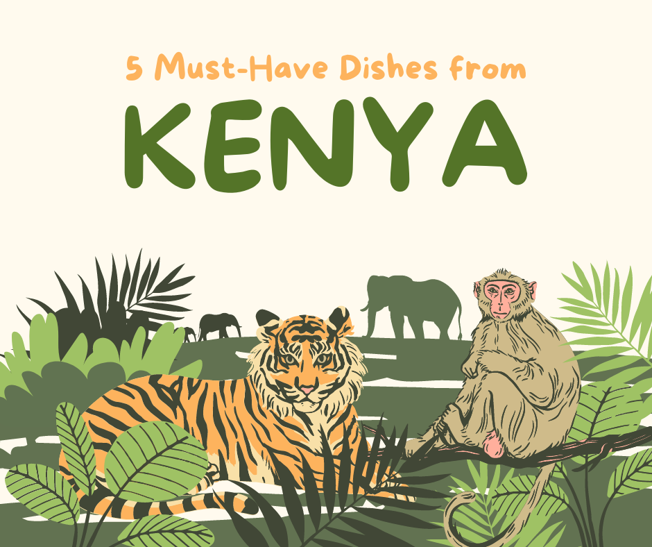 You're going to love these dishes from Kenya!