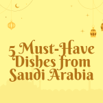 Dishes from Saudi Arabia are pretty darn amazing,