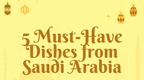 Dishes from Saudi Arabia are pretty darn amazing,