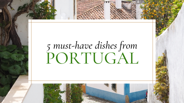 Portugal is a culinary underdog with a ton of yummy dishes.