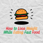 Fast food should not stop you from trying to lose weight entirely.