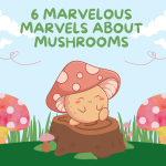 Mushrooms are marvelous for your health.