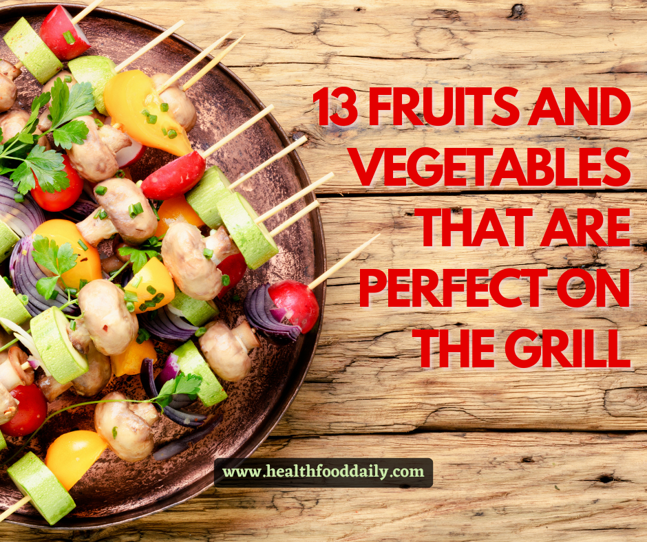 Slap these fruits and vegetables on the grill for tasty treats.
