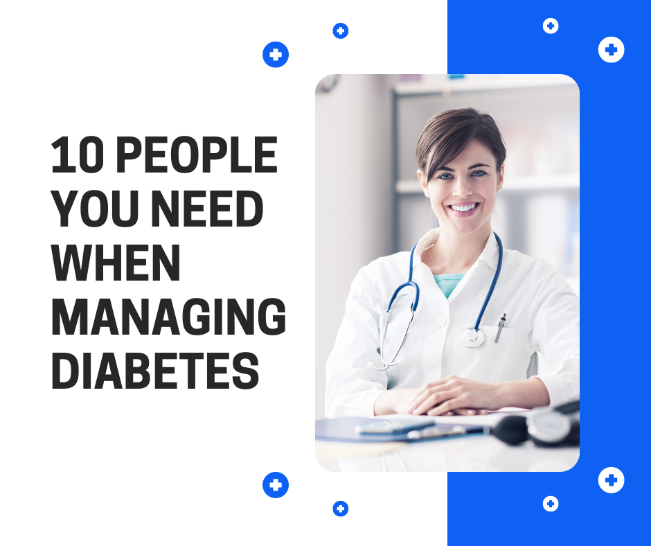 Managing diabetes is easy when you've got these people helping you in times of need.