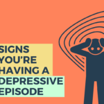 Here are the signs of a depressive episode.