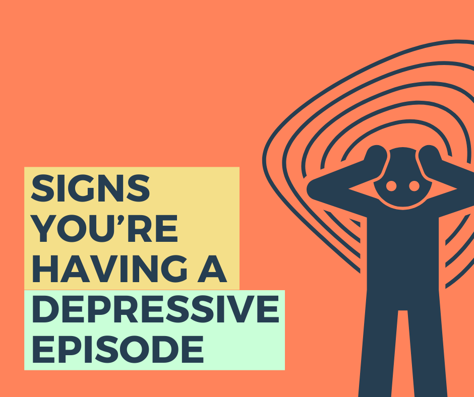 Here are the signs of a depressive episode.